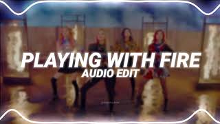 playing with fire - blackpink [edit audio]