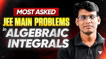 Most Repeated JEE Main Problems of Algebraic Integrals | Prashant Jain