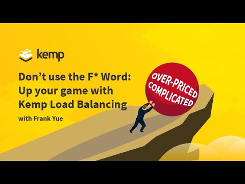 Don't use the F* Word: Up your Game with Kemp Load Balancing