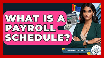 What Is A Payroll Schedule? - Tax and Accounting Coach