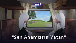 Sen Anamızsın Vatan | Çocuklara Yadigar