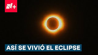 Así se vivió en Mazatlán el Eclipse Total 2024 - N+