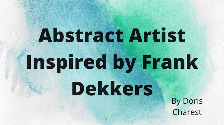 Doris Charest Art: Abstract Artist - Influenced by Frank Dekkers