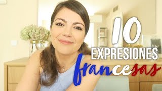 10 EXPRESIONES EN FRANCÉS QUE TIENES QUE SABER