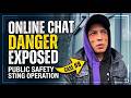 Online Chat Danger Exposed | Public Safety Sting Operation