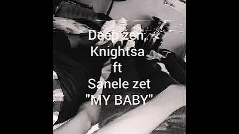 deep zen knightsa ft sanele zet my baby