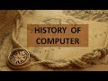 History of computer.... a short lecture of history of computer.