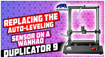 Wanhao Duplicator 9 Sensor Replacement
