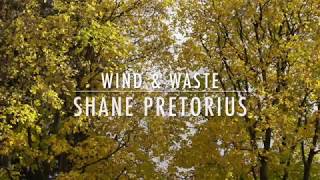 Video thumbnail of "Wind & Waste - Shane Pretorius"