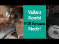 Vaillant Kombide F28 ve F29 Arızası Nedir! Vaillant Kombi Neden F28 Arızası Verir! Kombi Tamircisi