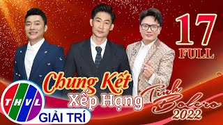 TÌNH BOLERO 2022 - TẬP 17: Danh Ca Phương Dung KHEN TÍA LIA cho Thiện Nhân vì GIỌNG HÁT CỰC ĐỈNH