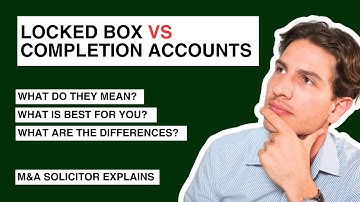 Locked Box Mechanism vs Completion Accounts | M&A Lawyer Explains