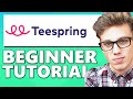 Teespring Tutorial for Beginners | How to Make Money with Teespring