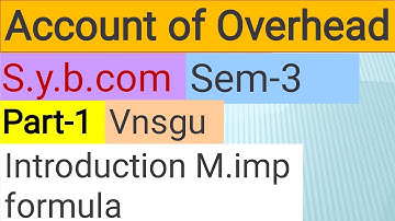 Account of Overhead | PART-1 |s.y.b.com | most imp question  | sem-3 | vnsgu | cost accounting