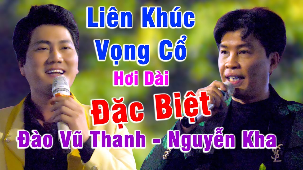 Liên Khúc Vọng Cổ Hơi Dài Quá Đỉnh Nguyễn Kha Đào Vũ Thanh Châu Quách Cường Khán Giả Vỗ Tay Rần Rần