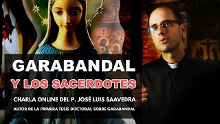 «Garabandal y los sacerdotes» P. José Luis Saavedra