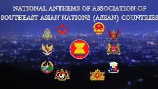 Association of Southeast Asian Nations (ASEAN) Countries Anthems | 🇧🇳 🇰🇭 🇮🇩 🇱🇦 🇲🇾 🇲🇲 🇵🇭 🇸🇬 🇹🇭 🇻🇳