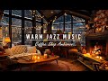 Warm crackling fireplace  cozy instrumental jazz music in coffee shop ambience to work studysleep