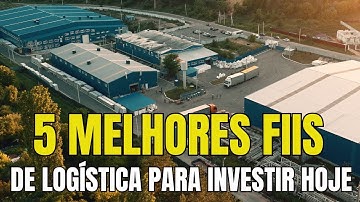 5 TOP Fiis de Logística Para Colocar em sua Carteira