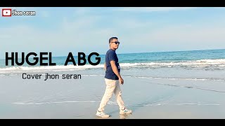 HUGEL ABG cover Jhon seran