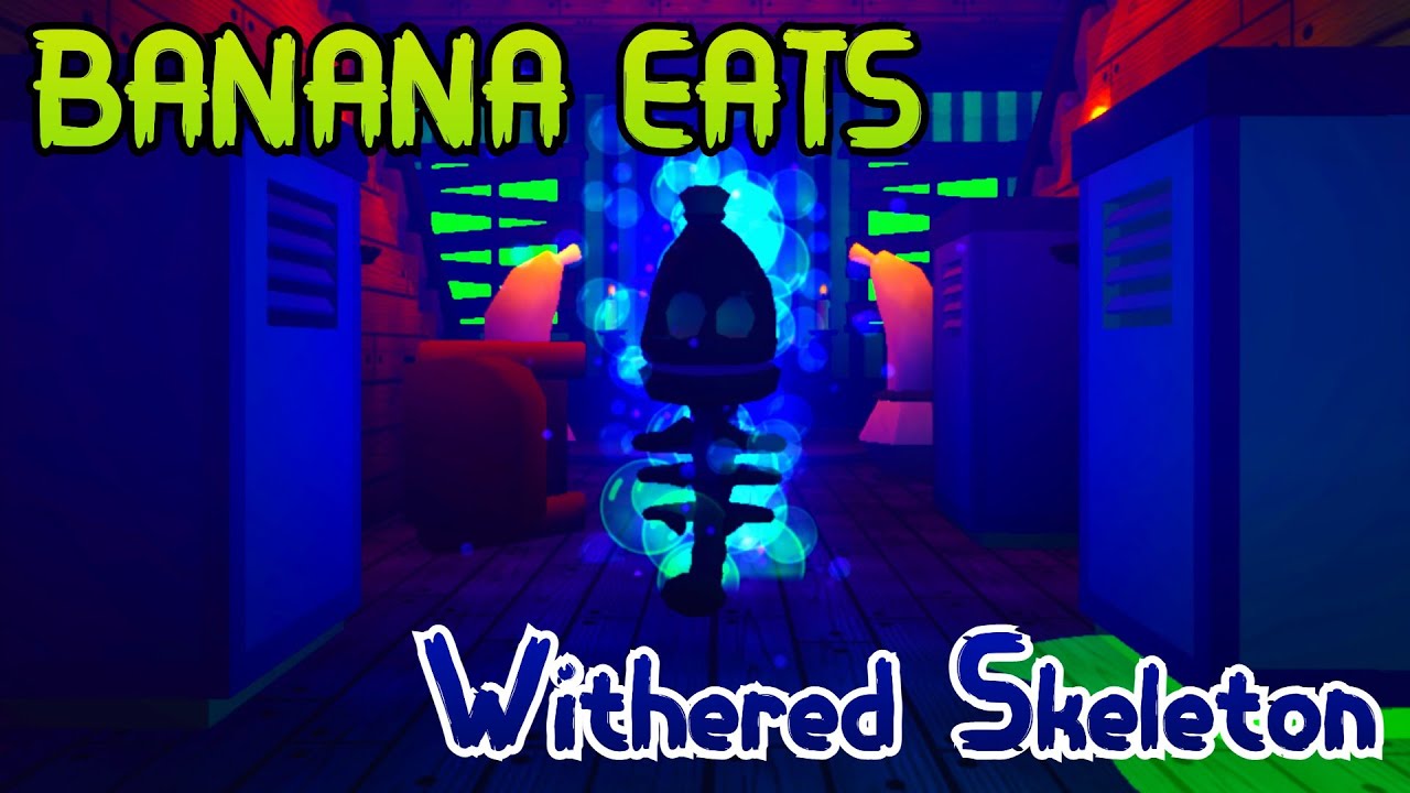 Withered Skeleton Showcase! Banana Eats Halloween Event! YouTube