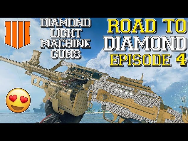 UNLOCKED DIAMOND LIGHT MACHINE GUNS (BLACK OPS 4 ROAD TO DIAMOND EPISODE 4)