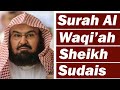 Surah Waqiah Sheikh Sudais]Surah Al Waqiah Full Recited By Sheikh Abdul Rahman As-Sudais