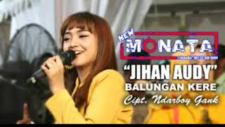 JIHAN AUDY- BALUNGAN KERE - NEW MONATA TERBARU 2019  cover by 'DEWA PENOLONG'