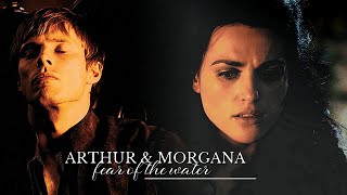 Arthur & Morgana | Fear of the Water