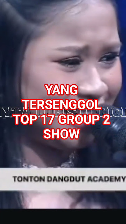 THE TOP 17 GROUP 2 SHOW DANGDUT ACADEMY 7 LAST NIGHT #dangdutacademy7