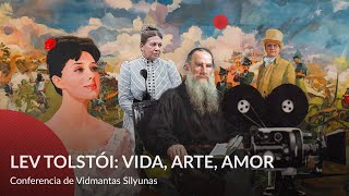 Lev Tolstói vida, arte, amor – Conferencia de Vidmantas Silyunas