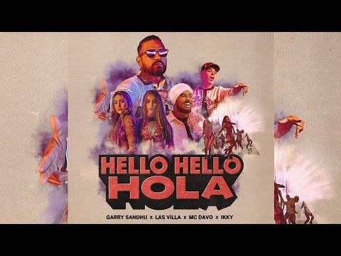 Hello Hello Hola Garry Sandhu x Las Villa x MC Davo x IKKY  Latest Punjabi Song 2022