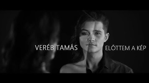 Veréb Tamás - Előttem a kép -- Official video