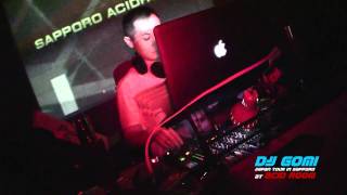DJ GOMI JAPAN TOUR In SAPPORO ACID ROOM DJ GOMI JAPAN TOUR In SAPPORO ACID ROOM
