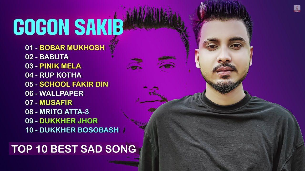 GOGON SAKIB Top 10 Sad Song  Best Sad Song  GOGON SAKIB Full Album Collection 2023