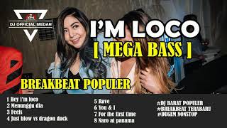 HEY I' M LOCO MEGA BASS [ BREAKDUTCH 2019 DJ TERBAIK ] REMIX DJ OFFICIAL MEDAN ✘ NOPI RADITYA