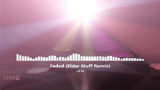 Lil'M - Faded (Eldar Stuff Remix) [Áudio 5.1]