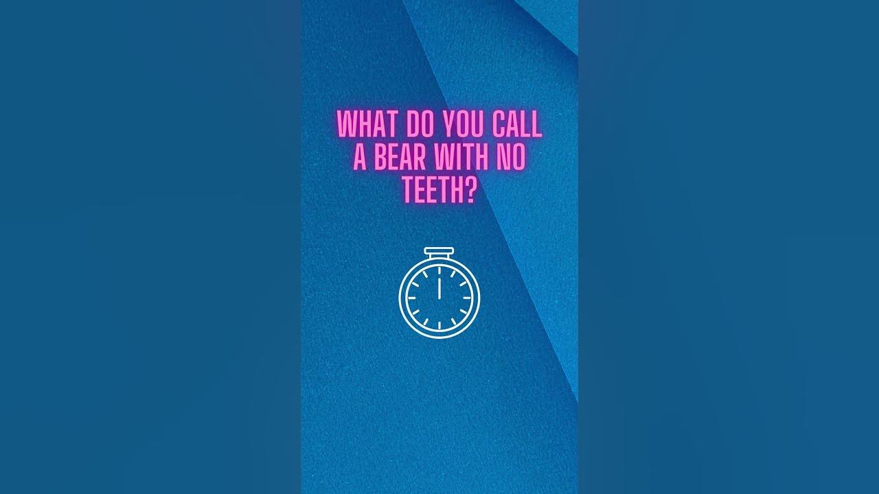 what-do-you-call-a-bear-with-no-teeth-brain-teasers-and-riddles