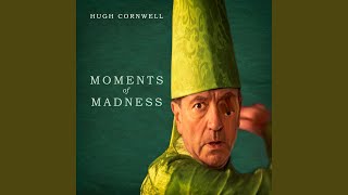 Video thumbnail of "Hugh Cornwell - Moments Of Madness"