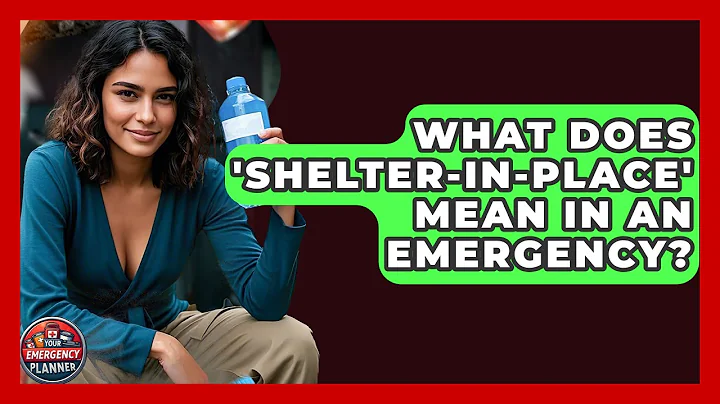 What Does 'shelter-in-place' Mean In An Emergency? - Your Emergency Planner