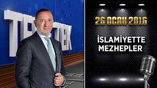 Teke Tek - 26 Ocak 2016 (İslamiyette Mezhepler) Teke Tek - 26 Ocak 2016 (İslamiyette Mezhepler)
