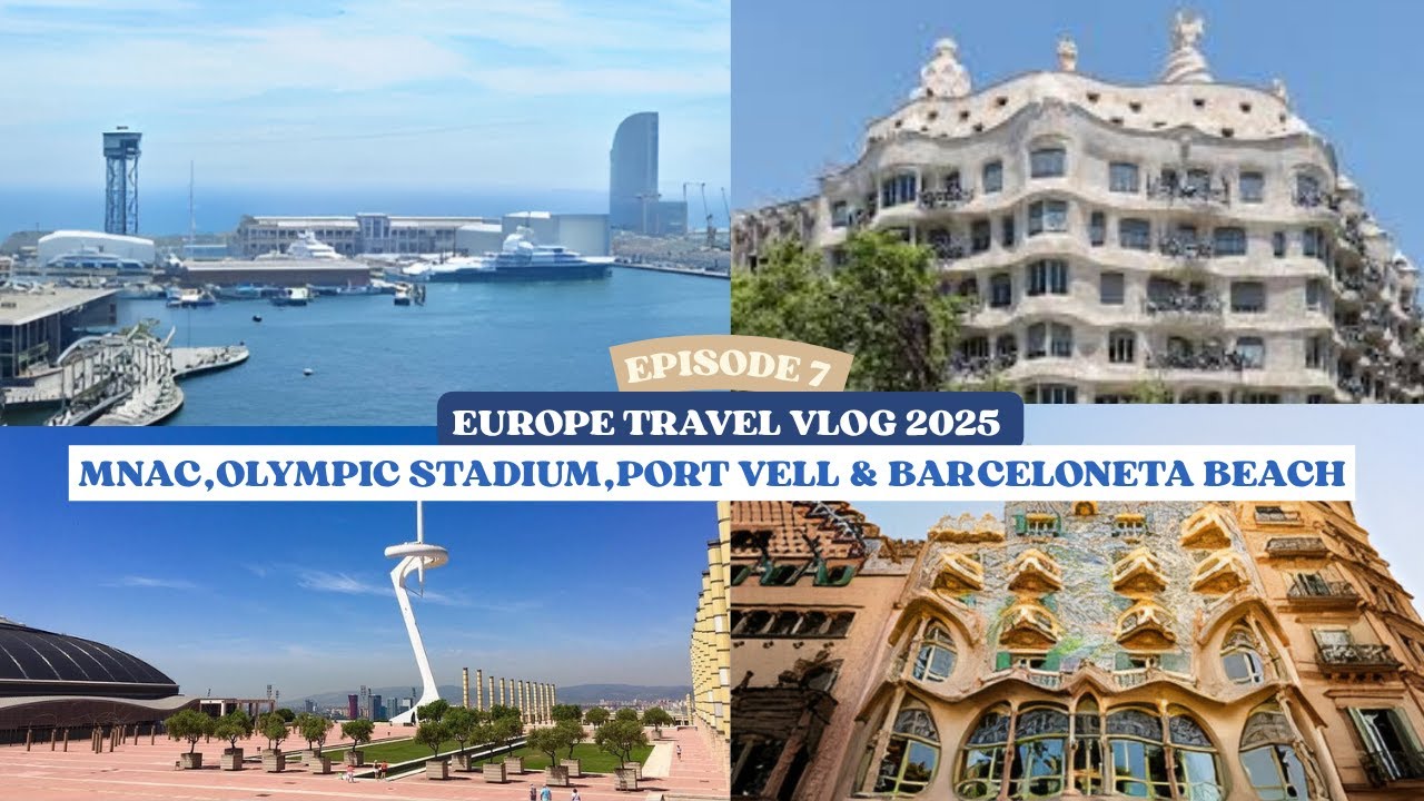 Episode 7 | Europe Travel Vlog 2025 |  Final Days in Barcelona