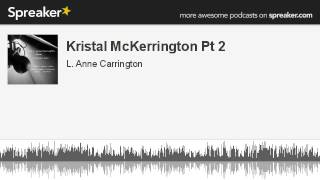 Kristal McKerrington Pt 2 (made with Spreaker)
