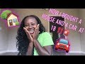 HOW TO BUY A HOUSE AND CAR IN 2020 AT 18! ~MUST WATCH