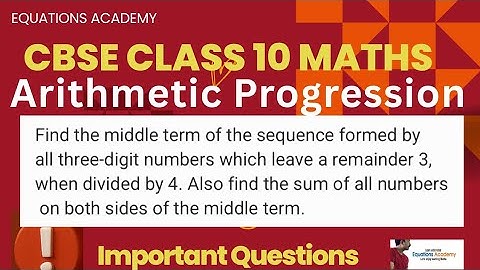 CBSE Class 10 Maths Arithmetic Progression Find the middle term of the sequence formed by all......