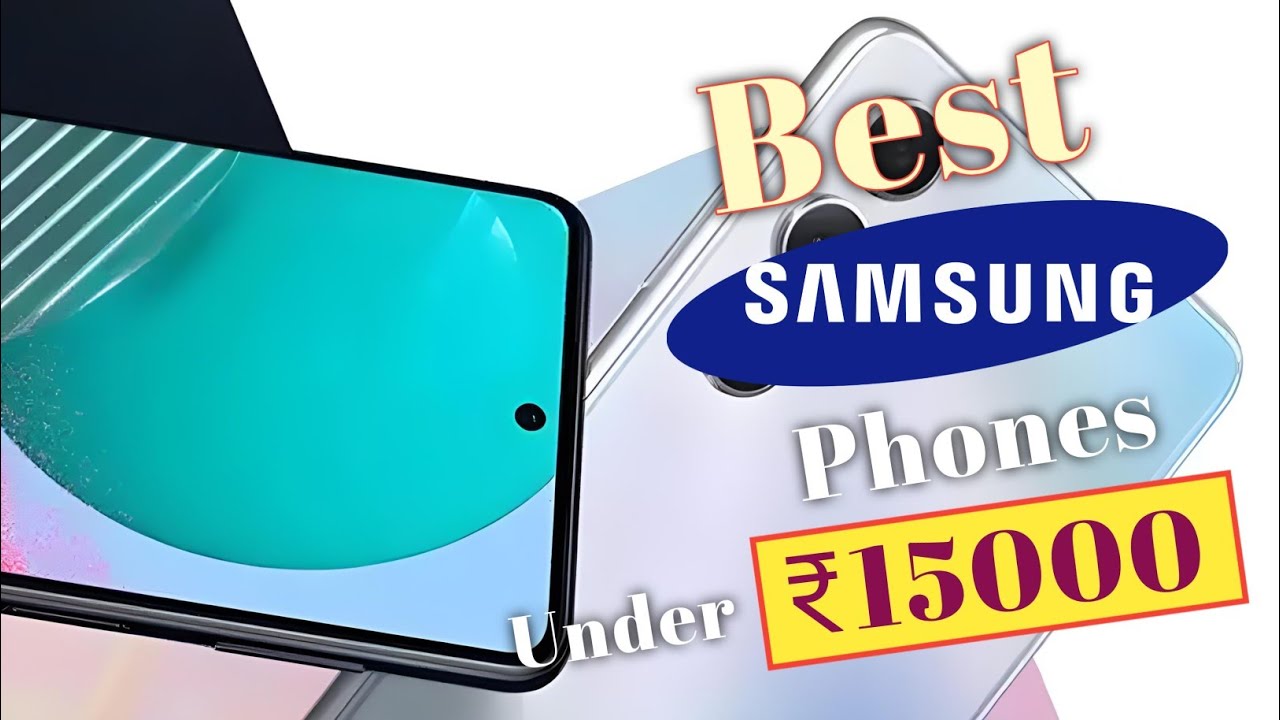 Best Samsung Phone Under 15000 In April 2024 Top 5 Best Camera