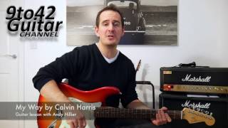 How to play My Way Calvin Harris Guitar Lesson