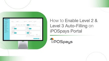 How to Enable Level 2 & Level 3 Auto-Filling on iPOSpays Portal