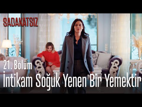 İntikam soğuk yenen bir yemektir – Sadakatsiz 21. Bölüm