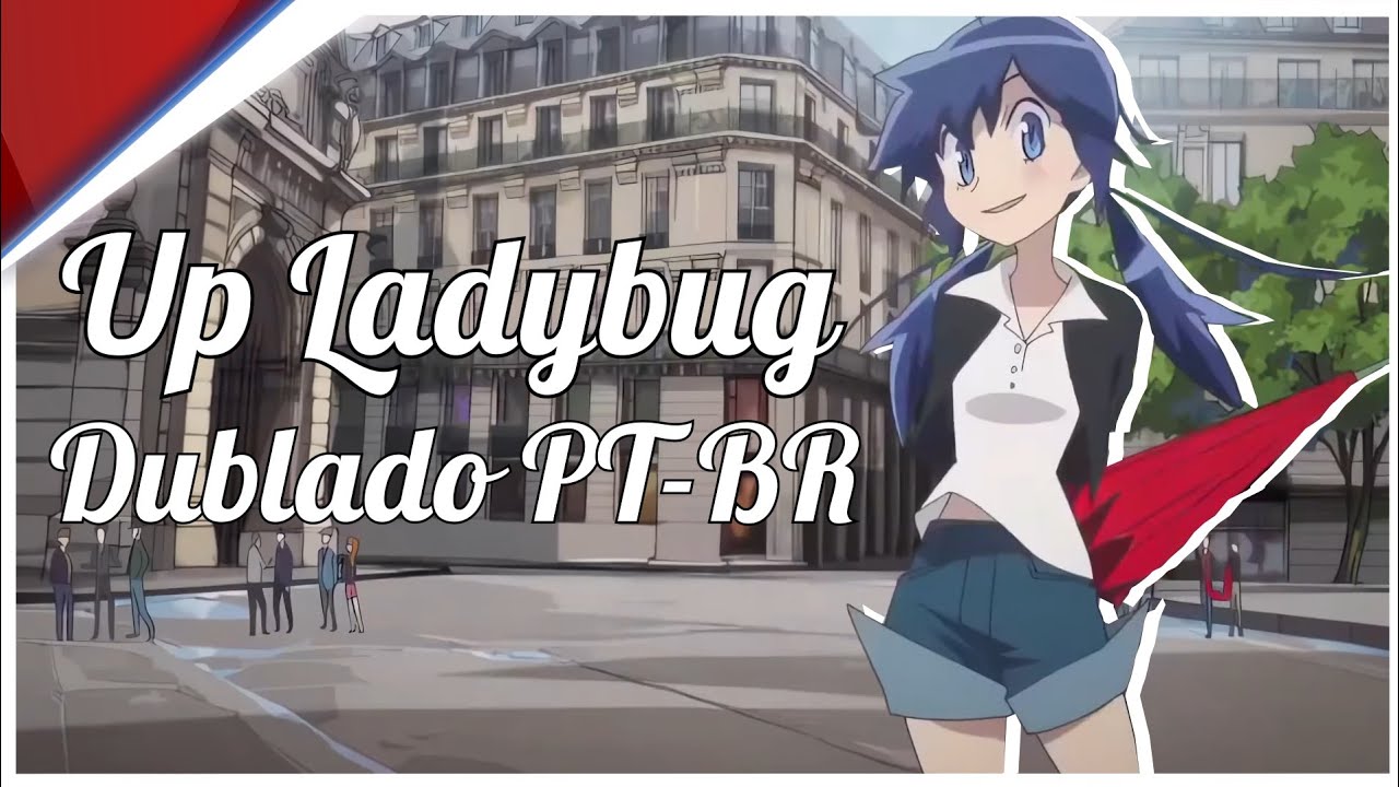 Miraculous Ladybug PV - Up Ladybug  Tema do Anime Dublado PT-BR 